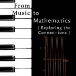 From Music to Mathematics: Exploring the Connections