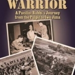 Unlikely Warrior: A Pacifist Rabbis Journey from the Pulpit to Iwo Jima