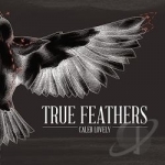 True Feathers by Caleb Lovely