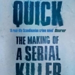 Thomas Quick: The Making of a Serial Killer
