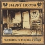 Watermelon, Chicken &amp; Gritz by Nappy Roots