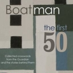 Boatman - The First 50: Collected Crosswords from the Guardian and the Stories Behind Them