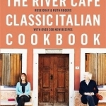 The River Cafe Classic Italian Cookbook