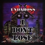 I Don&#039;t Lose by Undaboss