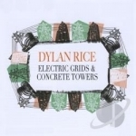 Electric Grids &amp; Concrete Towers by Dylan Rice