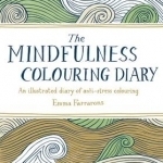 The Mindfulness Colouring Diary: An Illustrated Diary of Anti-Stress Colouring