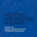 Patenting Nanomedicine: Applying the &#039;Medical Methods Exception&#039; to Emerging Technologies