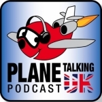 Plane Talking UK&#039;s Podcast