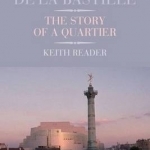 The Place de la Bastille: The Story of a Quartier