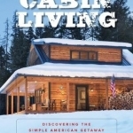 Cabin Living: Discovering the Simple American Getaway