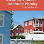 Nordic Experiences of Sustainable Planning: Policy and Practice