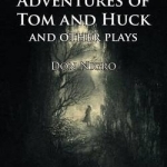 Further Adventures of Tom and Huck and Other Plays