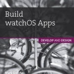 Build WatchOS Apps: Develop and Design