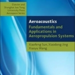 Aeroacoustics: Fundamentals and Applications in Aeropropulsion Systems: Shanghai Jiao Tong University Press Aerospace Series