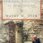 There Is A Spiritual Solution To Every Problem
