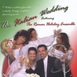 Italian Wedding by Roman Holiday Ensemble
