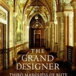 The Grand Designer: Third Marquess of Bute