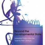 Beyond the Developmental State: Industrial Policy into the Twenty-first Century