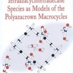 Tetraazacyclotetradecane Species as Models of the Polyazacrown Macrocycles