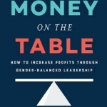 Money on the Table: How to Increase Profits Through Gender-Balanced Leadership