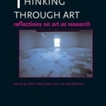 Thinking Through Art: Reflections on Art as Research