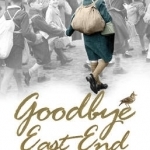 Goodbye East End: An Evacuee&#039;s Story