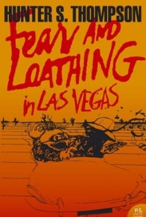 Fear and Loathing in Las Vegas: A Savage Journey to the Heart of the American Dream