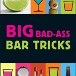 Big Bad-Ass Bar Tricks