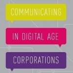 Communicating in Digital Age Corporations: 2016