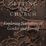 Getting to Church: Exploring Narratives of Gender and Joining