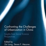 Confronting the Challenges of Urbanization in China: Insights from Social Science Perspectives