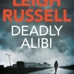 Deadly Alibi: A Di Geraldine Steel Thriller, No. 9