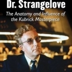 Calling Dr. Strangelove: The Anatomy and Influence of the Kubrick Masterpiece