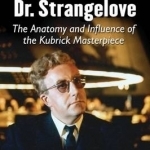 Calling Dr. Strangelove: The Anatomy and Influence of the Kubrick Masterpiece