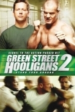 Green Street Hooligans 2: Stand Your Ground (2009)
