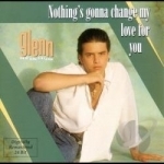 Nothing&#039;s Gonna Change My Love by Glenn Medeiros