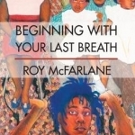 Beginning with Your Last Breath