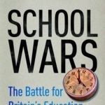 School Wars: The Battle for Britain&#039;s Education