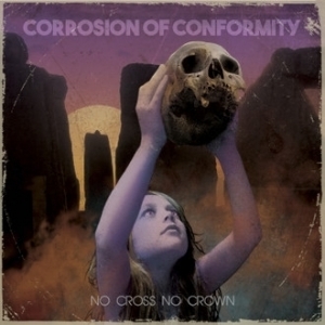 No Cross No Crown by Corrosion Of Conformity