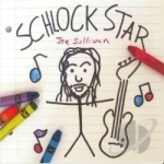 Schlock Star by Joe Sullivan