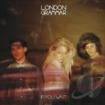 If You Wait by London Grammar