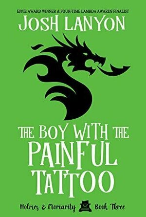 The Boy with the Painful Tattoo (Holmes &amp; Moriarity,#3)