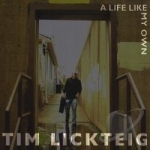 Life Like My Own by Tim Lickteig