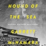 Hound of the Sea: Wild Man. Wild Waves. Wild Wisdom.