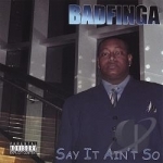 Say It Ain&#039;t So by Badfinga