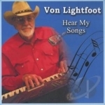 Hear My Songs by Von Lightfoot