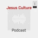 Jesus Culture Podcast