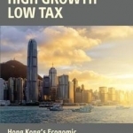 No Debt High Growth Low Tax: Hong Kong&#039;s Economic Miracle Explained
