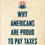 Read My Lips: Why Americans are Proud to Pay Taxes