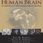 Imaging Anatomy of the Human Brain: A Comprehensive Atlas Including Adjacent Structures